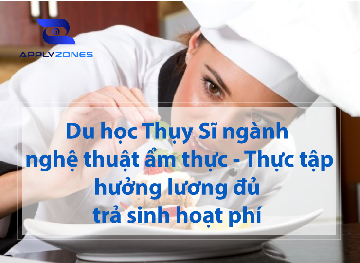 Du học Thụy Sĩ ngành nghệ thuật ẩm thực